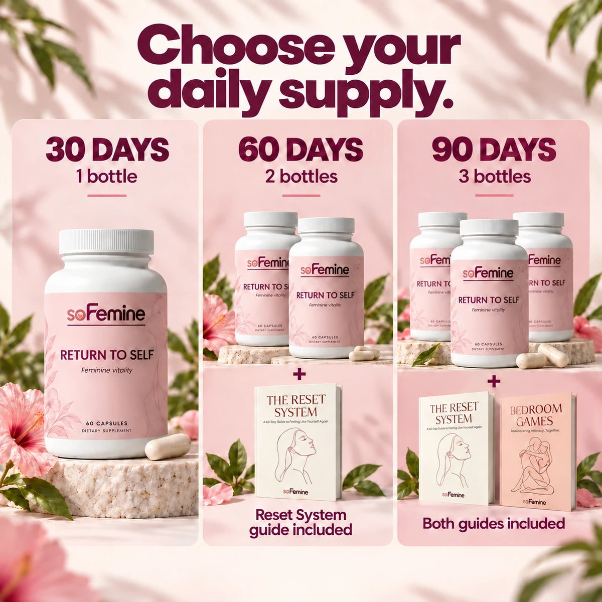 Choose your daily supply. One bottle for 30 days. Two for 60 days with the guide. Three for 90 days with both guides.